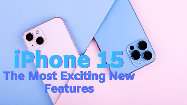 Apple iPhone 15: The Most Exciting New Features